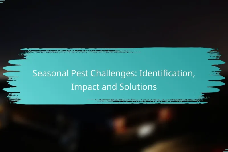 Seasonal Pest Challenges: Identification, Impact and Solutions