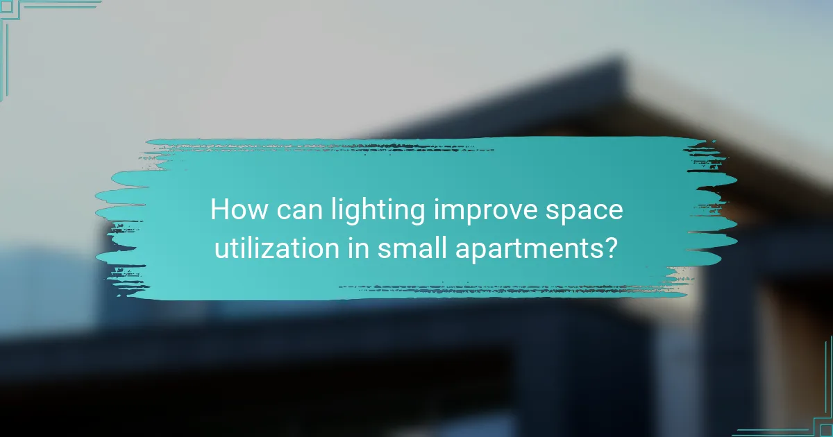 How can lighting improve space utilization in small apartments?