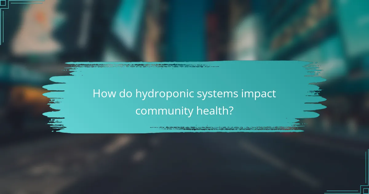 How do hydroponic systems impact community health?
