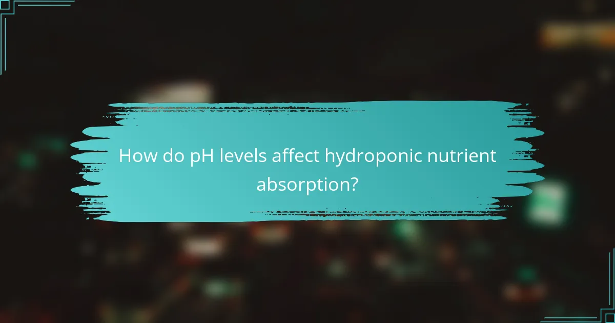 How do pH levels affect hydroponic nutrient absorption?