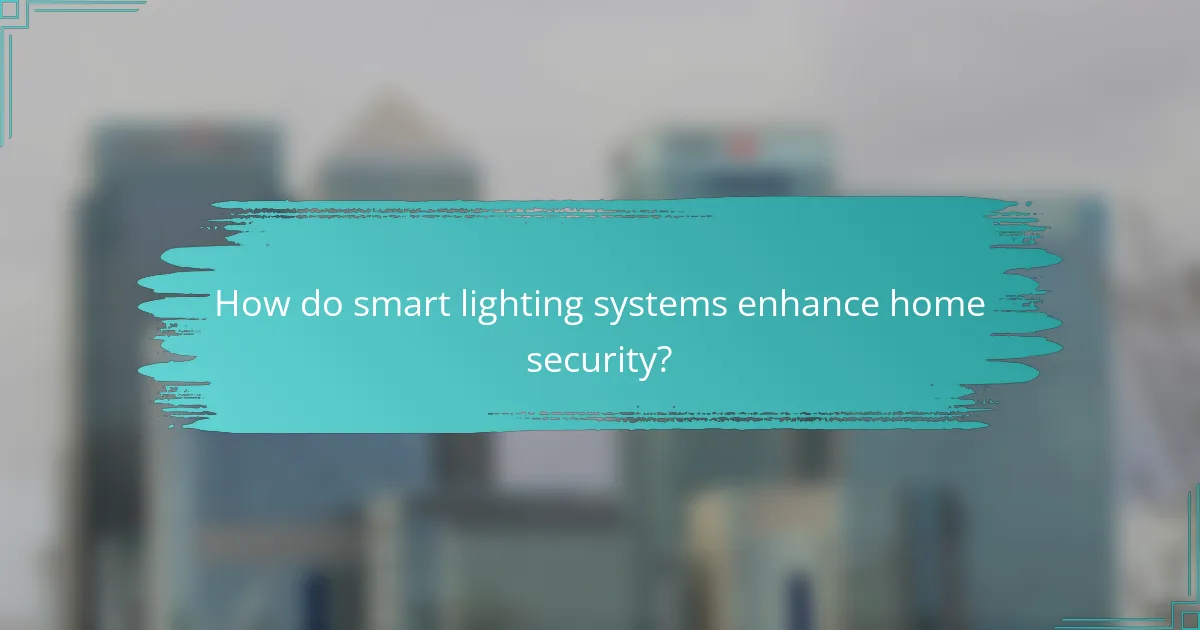 How do smart lighting systems enhance home security?