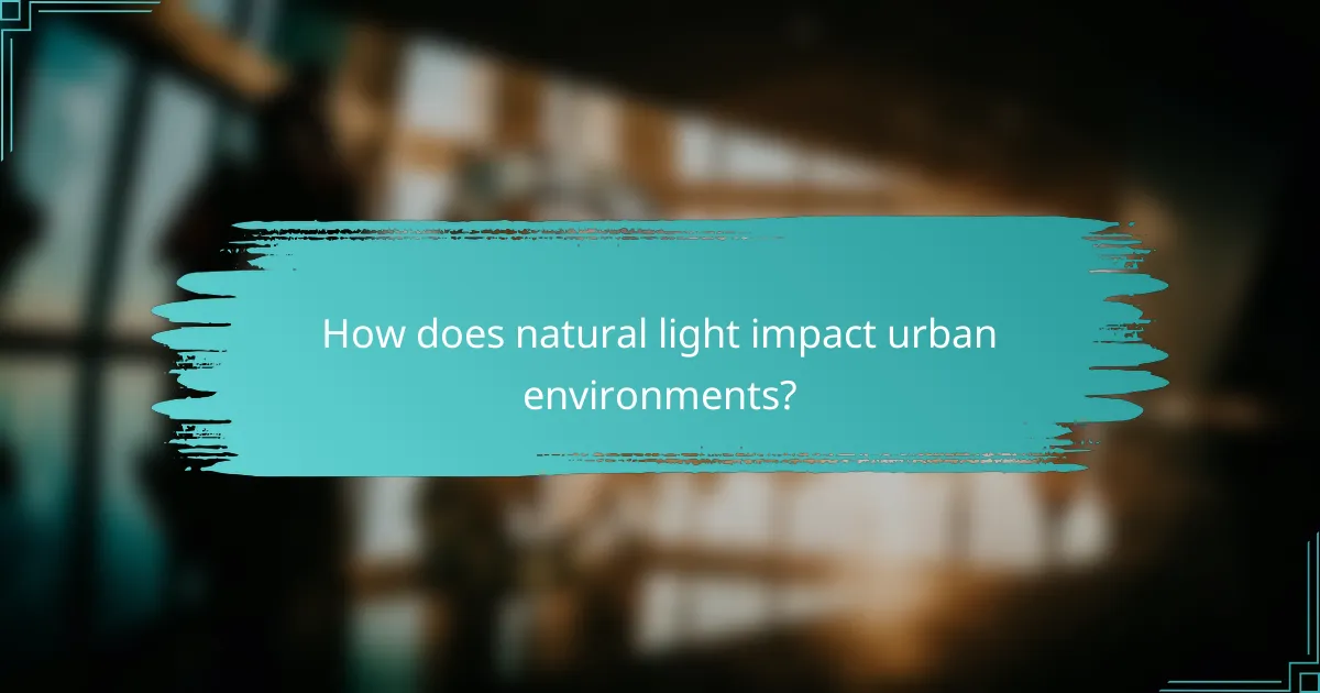 How does natural light impact urban environments?