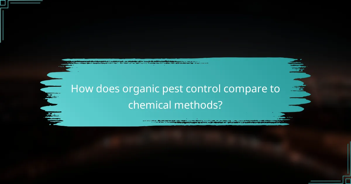 How does organic pest control compare to chemical methods?