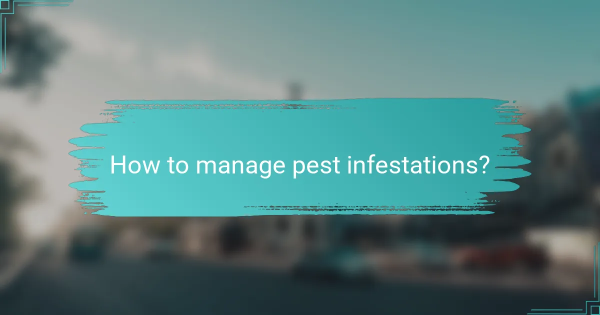 How to manage pest infestations?