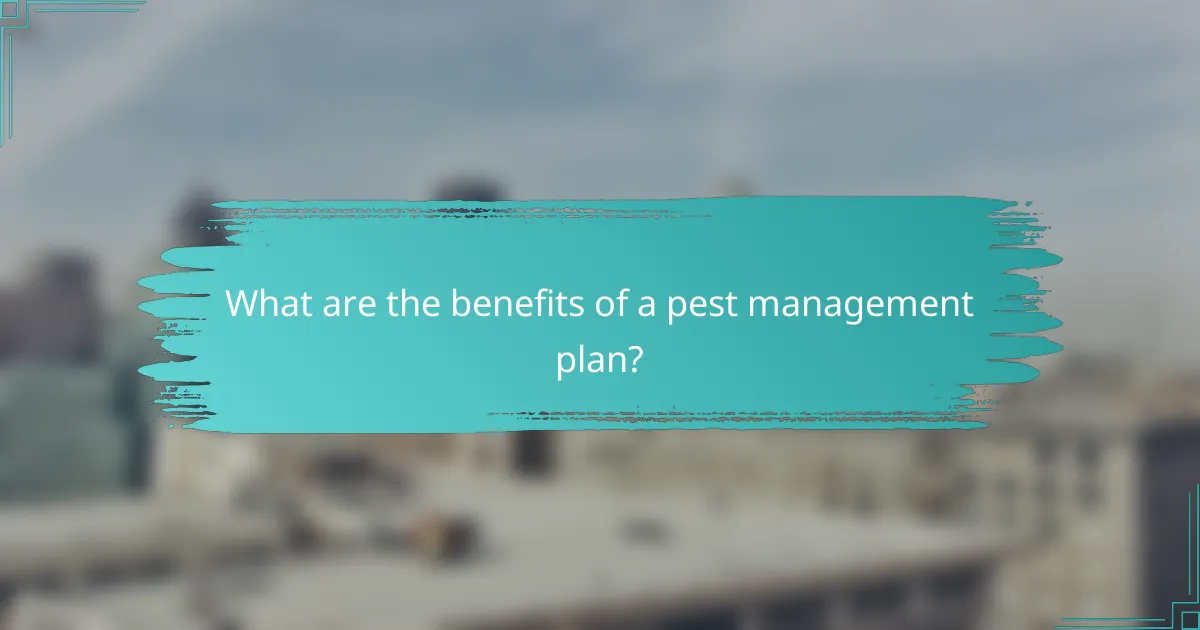 What are the benefits of a pest management plan?