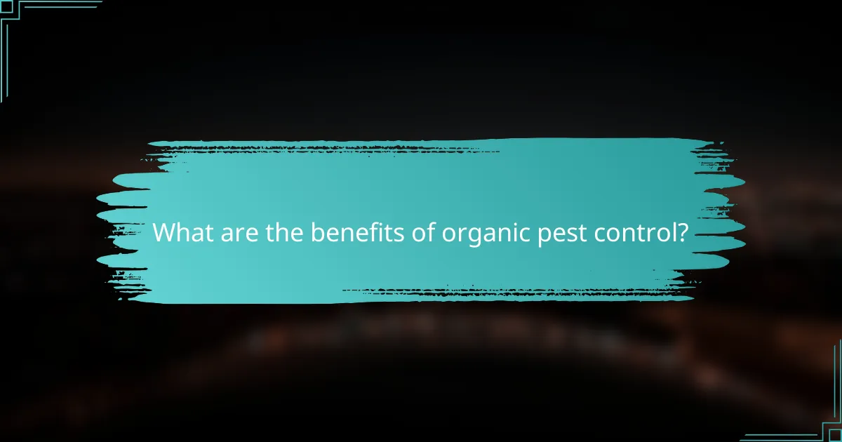 What are the benefits of organic pest control?