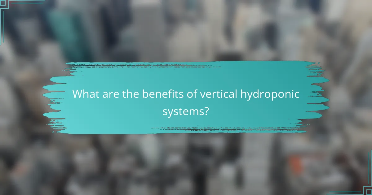 What are the benefits of vertical hydroponic systems?