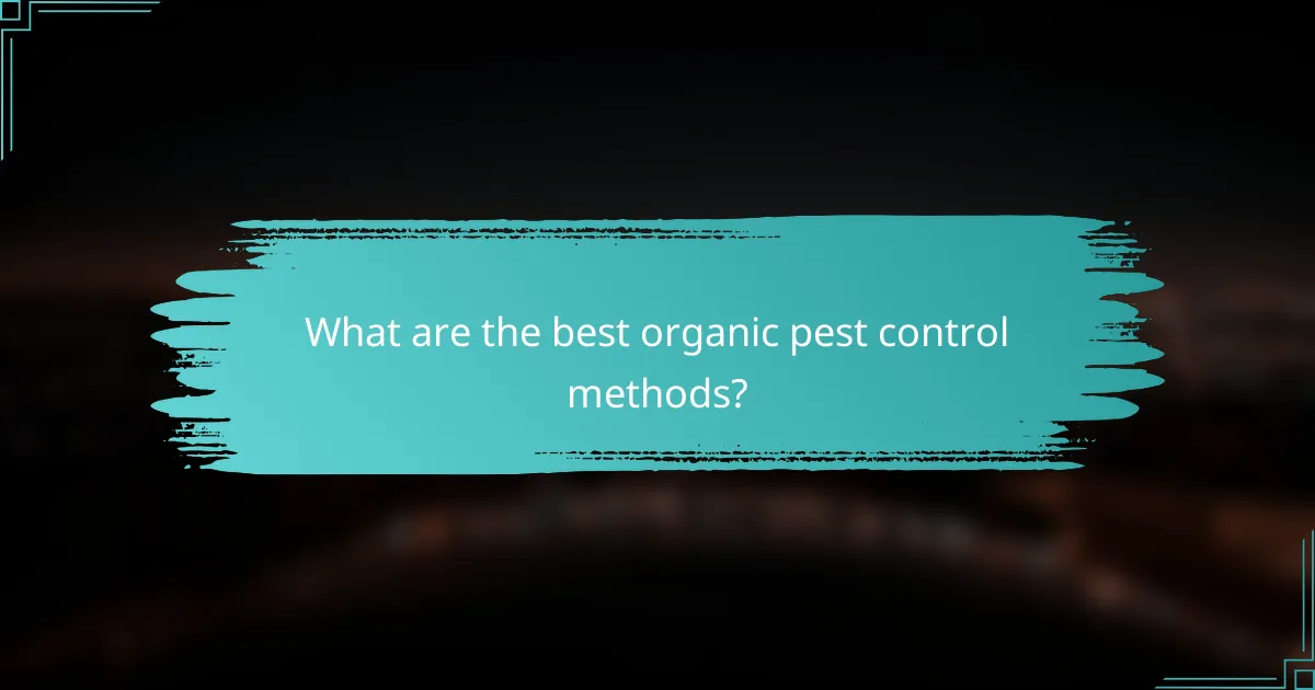 What are the best organic pest control methods?