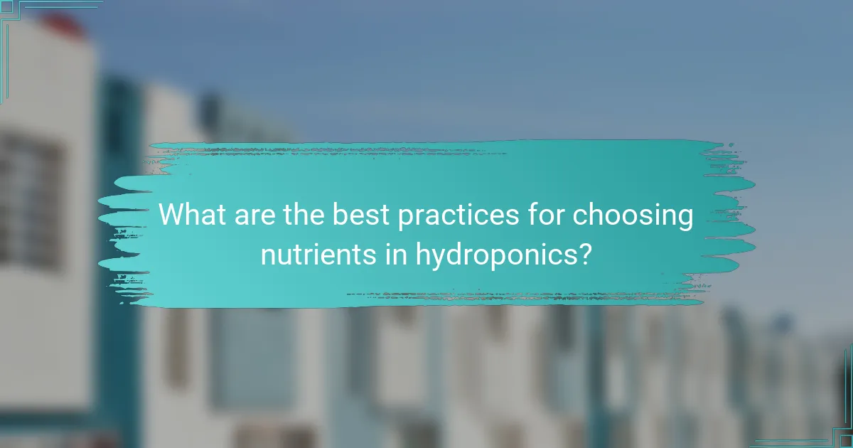 What are the best practices for choosing nutrients in hydroponics?