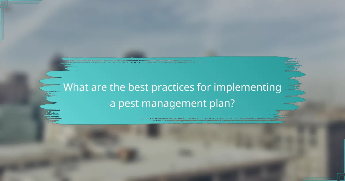 What are the best practices for implementing a pest management plan?