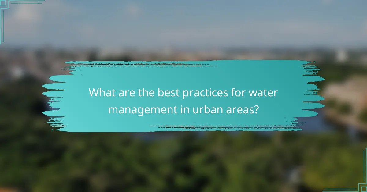 What are the best practices for water management in urban areas?