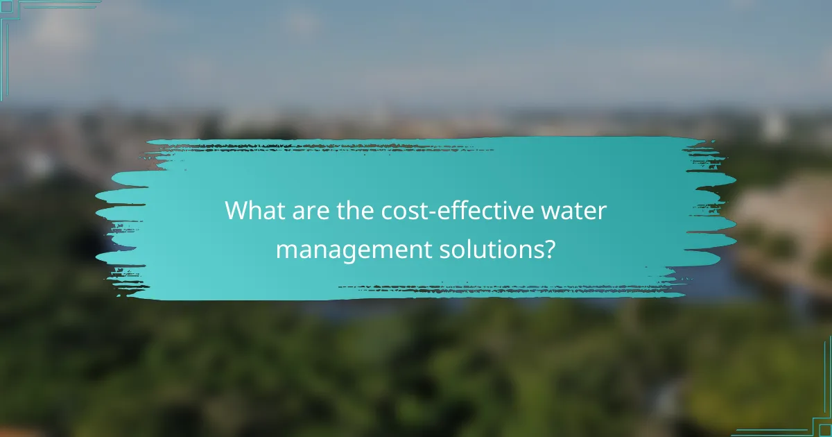 What are the cost-effective water management solutions?