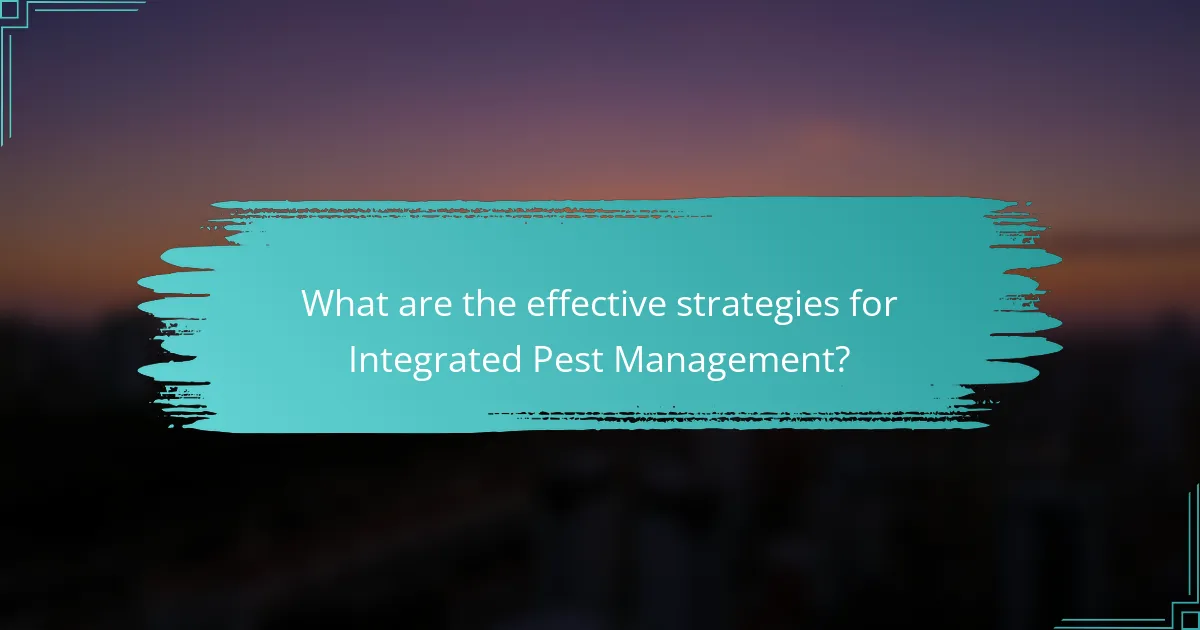 What are the effective strategies for Integrated Pest Management?