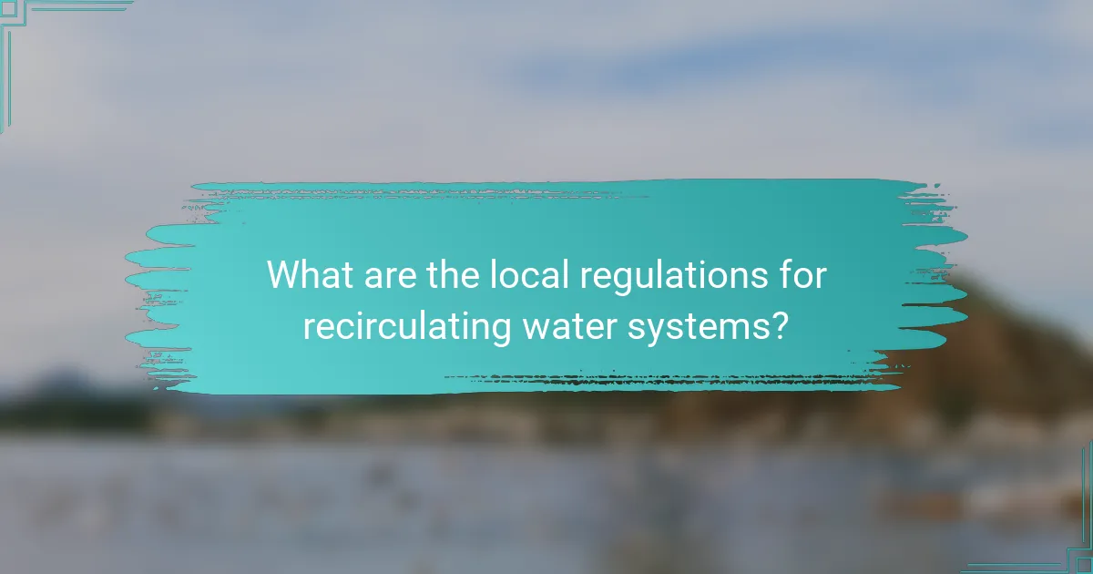 What are the local regulations for recirculating water systems?