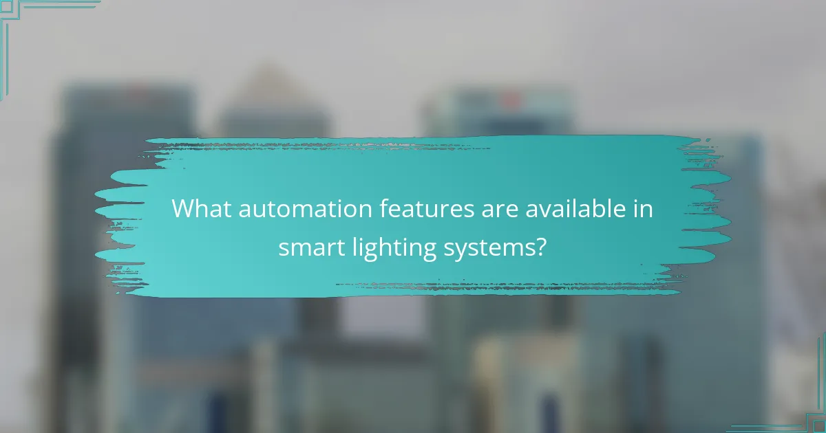 What automation features are available in smart lighting systems?