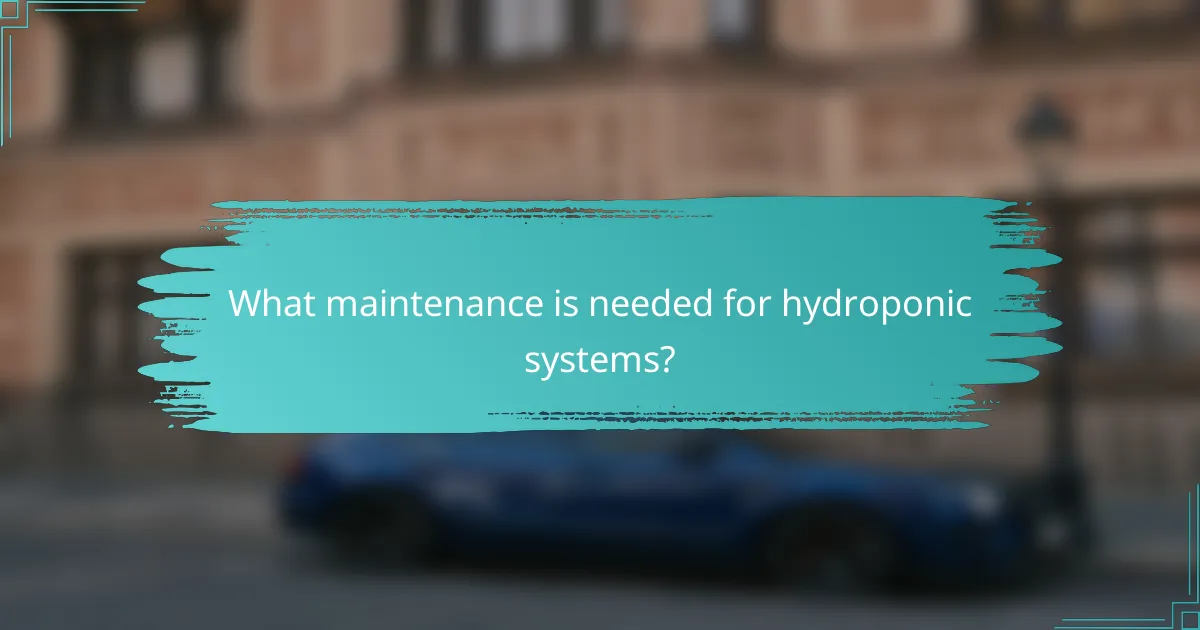What maintenance is needed for hydroponic systems?