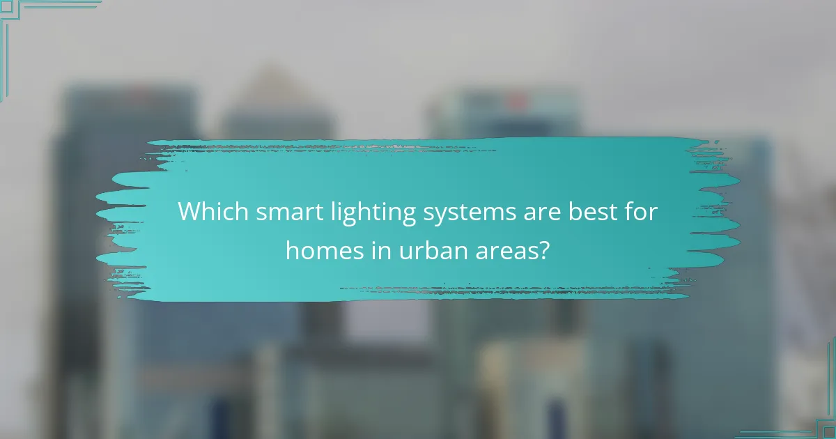 Which smart lighting systems are best for homes in urban areas?